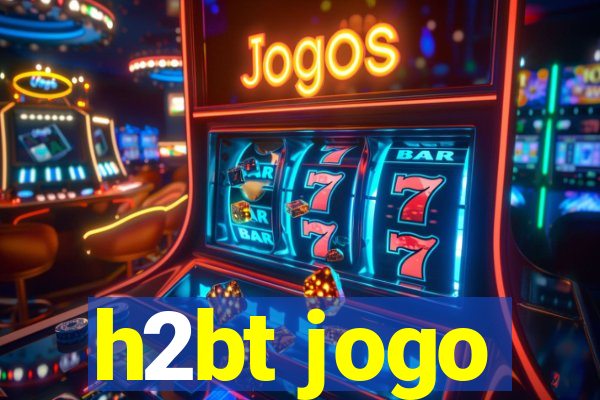 h2bt jogo